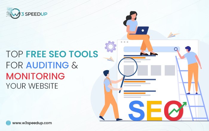 Top Free SEO Tools for Auditing & Monitoring Your Website